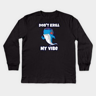 Don't Krill My Vibe Kids Long Sleeve T-Shirt